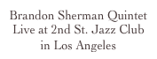 Brandon Sherman Quintet Live at 2nd St. Jazz Club in Los Angeles
